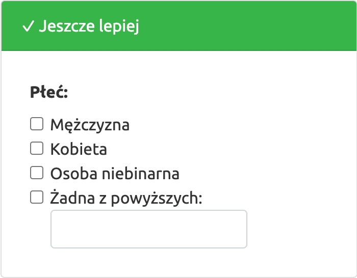 Płeć: Mężczyzna, Kobieta, Osoba niebinarna, Żadna z powyższych, [Pole wolnego tekstu]