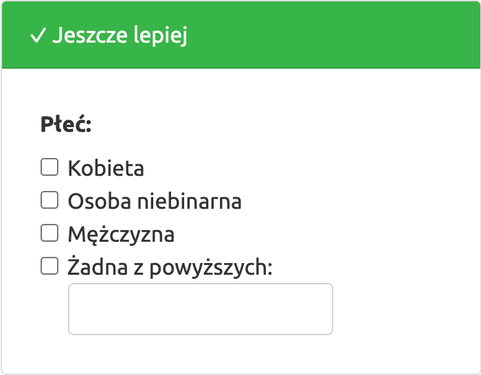 Płeć: Kobieta, Osoba niebinarna, Mężczyzna, Żadna z powyższych, [Pole wolnego tekstu]